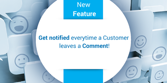Be Alerted Every Time You Receive Customer Comments!