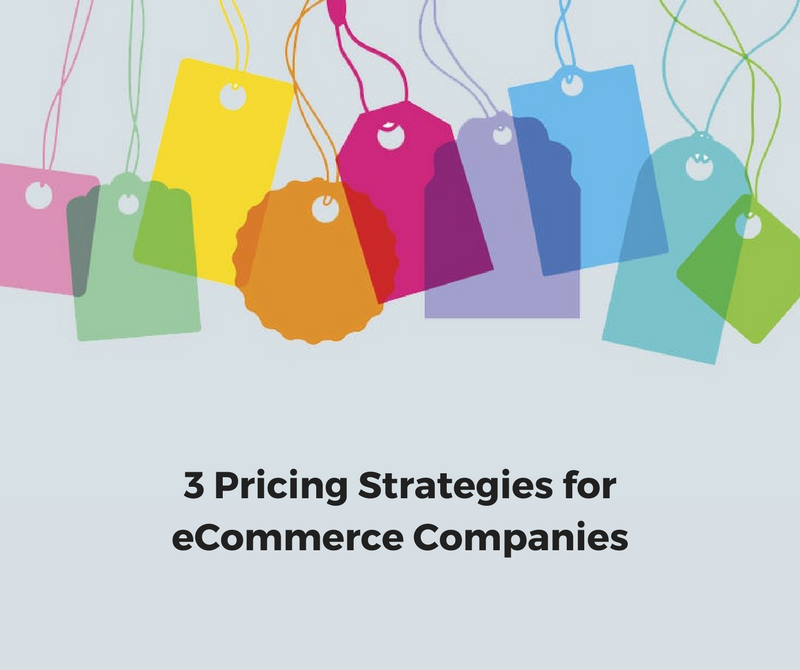 3 Pricing Strategies That Every Ecommerce Company Should Know